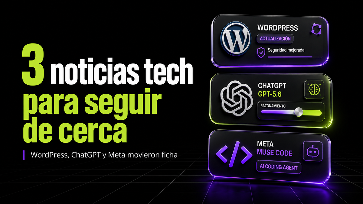 3 noticias tech para seguir de cerca: WordPress 7.0.3, GPT-5.6 y Muse Code